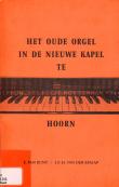 Bibliotheek Oud Hoorn: Het oude orgel in de Nieuwe Kapel te Hoorn : het Künckelorgel van 1784