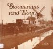 Stoomtrams rond Hoorn : boot-, trein- en tramverbindingen in het oostelijk deel van West-Friesland