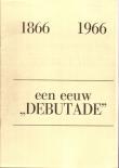 Een eeuw Debutade 1866-1966