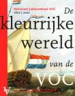 Bibliotheek Oud Hoorn: De Kleurijke Wereld van de VOC 1602 / 2002