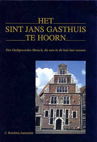 Winkelartikel: Het Sint Jans Gasthuis te Hoorn - Den Oudtgeworden Mensch, die men in dit huis laat woonen